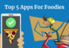 Top 5 Apps For Foodies Top 5 Apps For Foodies