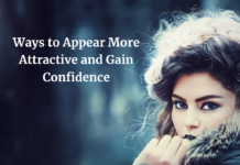 Ways to Appear More Attractive and Gain Confidence
