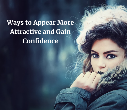 Ways to Appear More Attractive and Gain Confidence