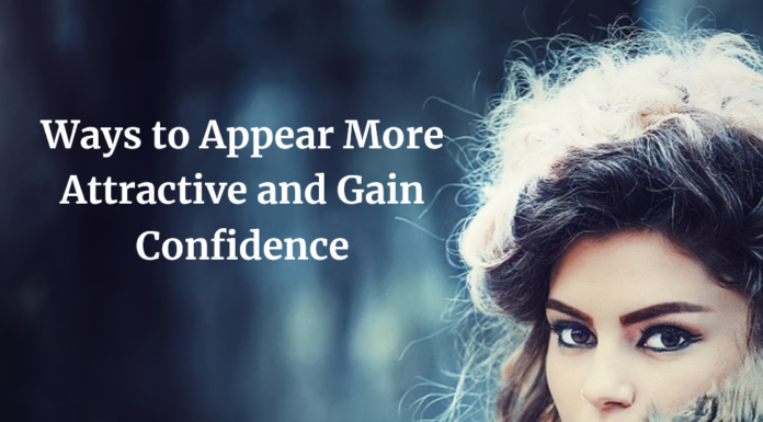 Ways to Appear More Attractive and Gain Confidence