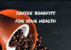 Essential Benefits Of Coffee For Your Health Benefits Of Coffee For Your Health