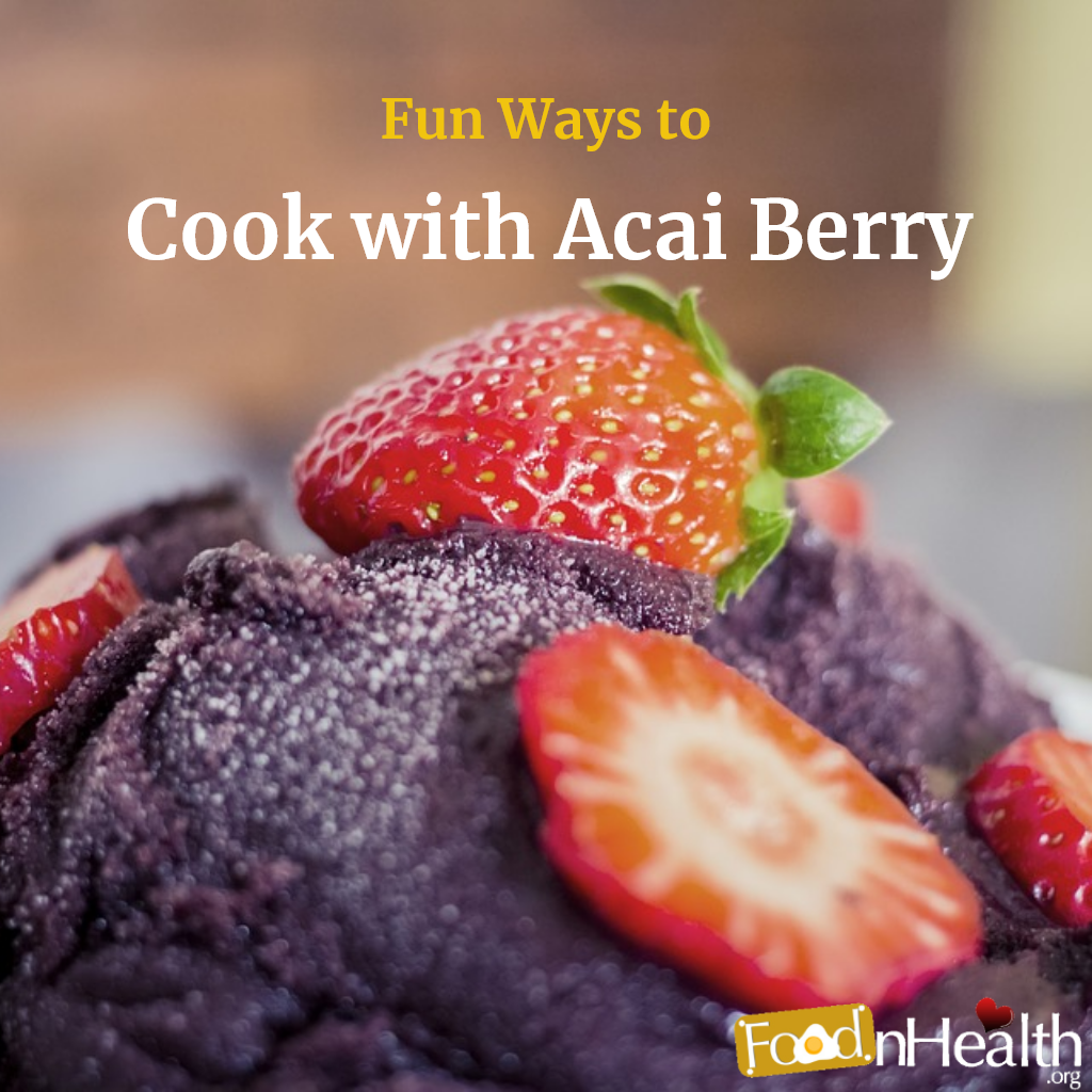 Fun Ways to Cook with Acai Berry