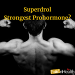 Superdrol the Strongest Prohormone