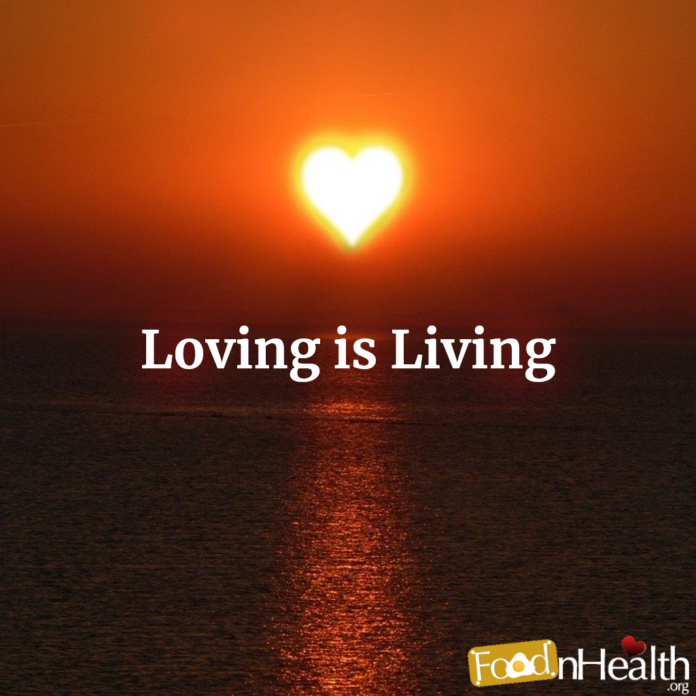Loving is Living
