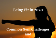 Being Fit in 2020: Common Gym Challenges and How to Get Past Them Being Fit in 2020