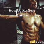 How To Fix Sore Muscles How To Fix Sore Muscles