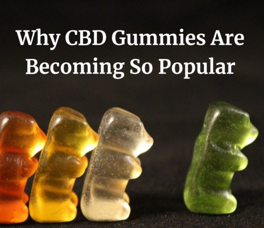 Why CBD Gummies Are Becoming So Popular