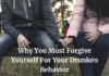 Why You Must Forgive Yourself For Your Drunken Behavior