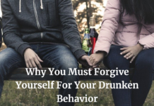 Why You Must Forgive Yourself For Your Drunken Behavior