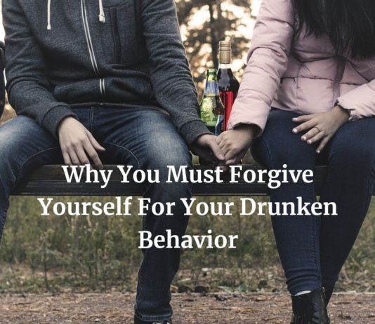 Why You Must Forgive Yourself For Your Drunken Behavior