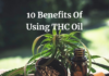 10 Benefits Of Using THC Oil