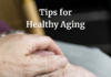 4 Tips for Healthy Aging