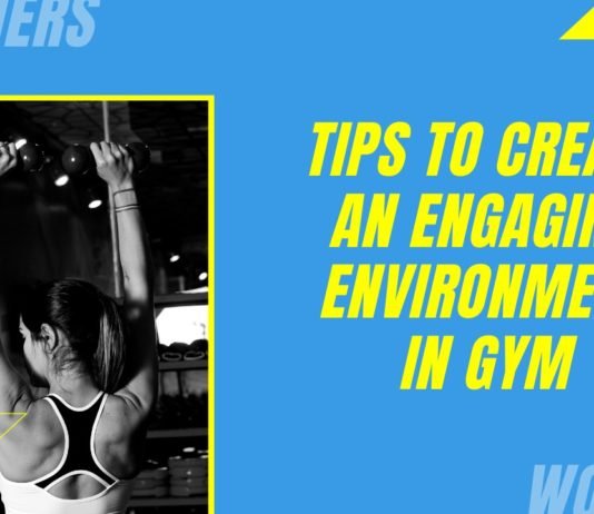 8 Tips to create an engaging environment in Gym