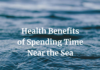 Health Benefits of Spending Time Near the Sea