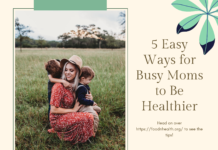 5 Easy Ways for Busy Moms to Be Healthier 5 Easy Ways for Busy Moms to Be Healthier