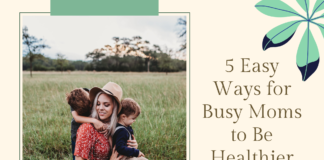 5 Easy Ways for Busy Moms to Be Healthier