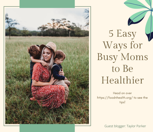 5 Easy Ways for Busy Moms to Be Healthier