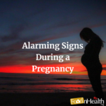 5 Alarming Signs During a Pregnancy Alarming Signs During a Pregnancy