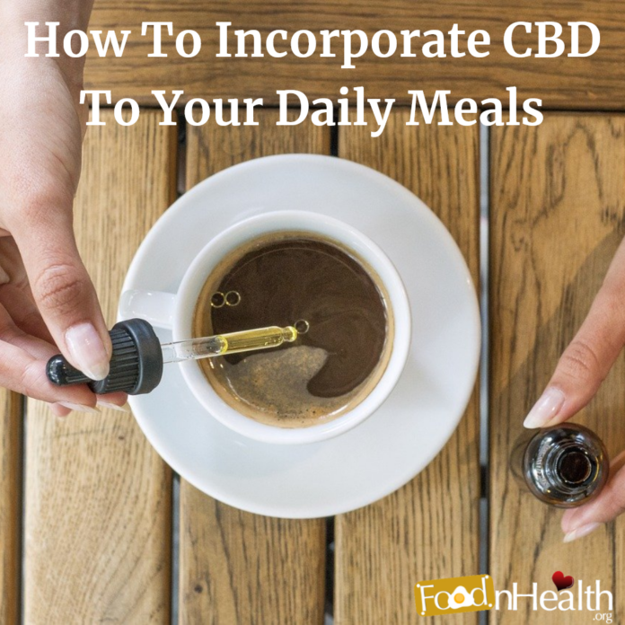 How To Incorporate CBD To Your Daily Meals