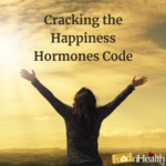 Cracking the Happiness Hormones Code Happy Hormones: What They Are and How to Boost Them