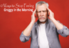 10 Ways to Stop Feeling Groggy in the Morning
