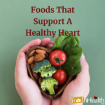 Foods That Support A Healthy Heart