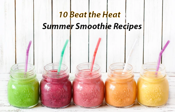 10 Beat the Heat Summer Smoothie Recipes Summer Smoothie Recipes