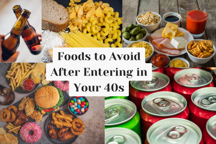 Foods to Avoid After Entering in Your 40s